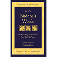 In the Buddhas Words: An Anthology of Discourses from the Pali Canon (The Teachings of the Buddha) (English Edition)